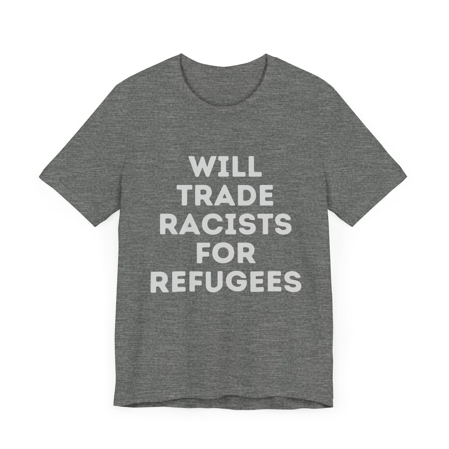 Will Trade Racists for Refugees - Unisex Jersey Tee