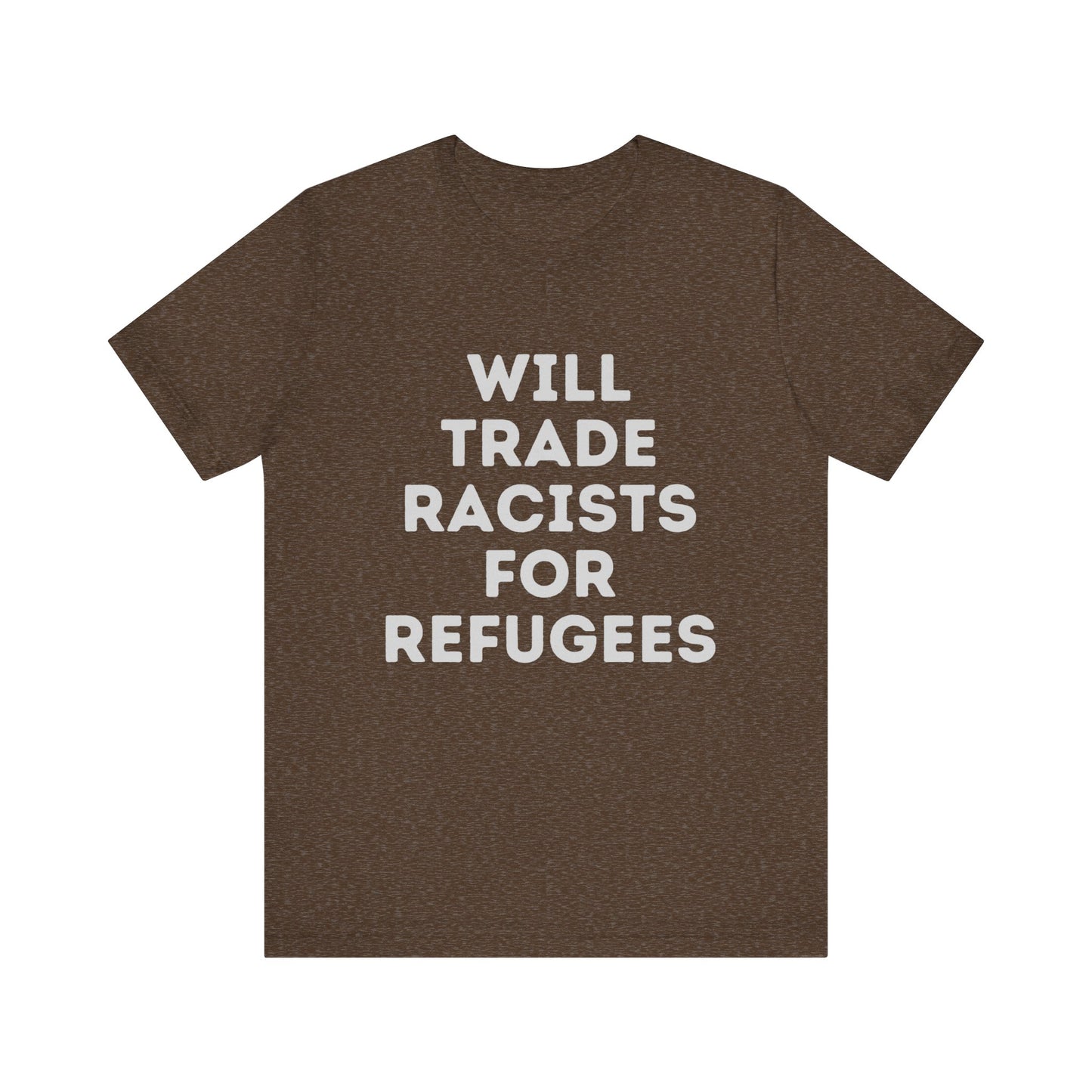 Will Trade Racists for Refugees - Unisex Jersey Tee