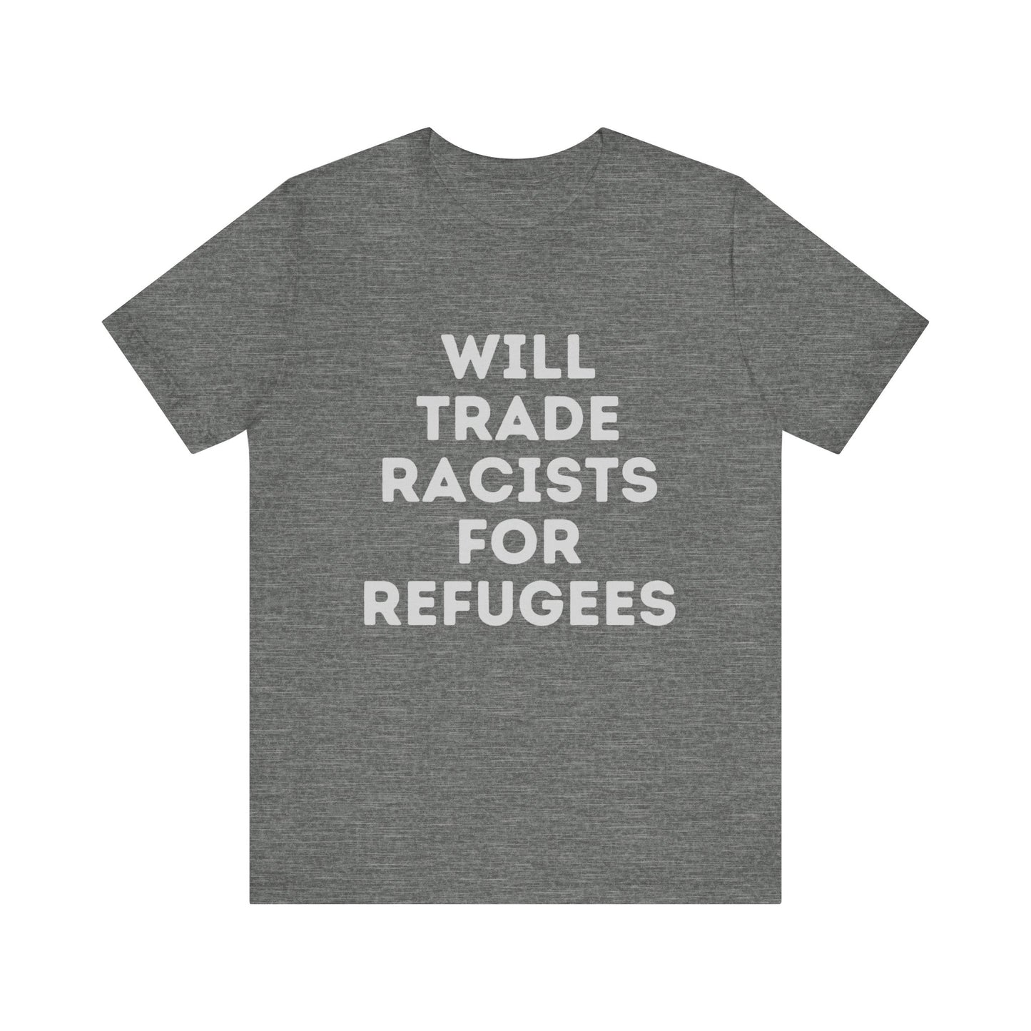 Will Trade Racists for Refugees - Unisex Jersey Tee