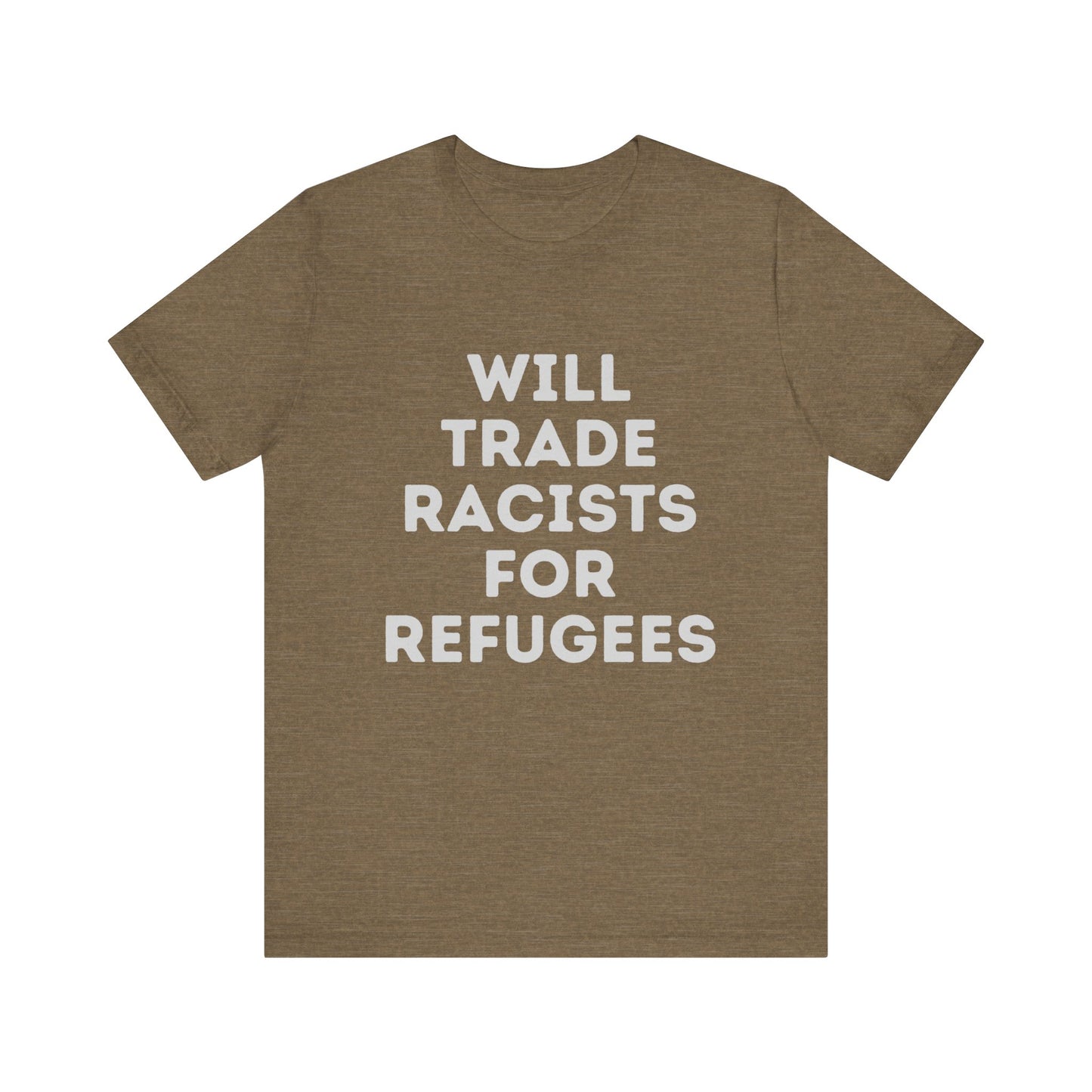 Will Trade Racists for Refugees - Unisex Jersey Tee