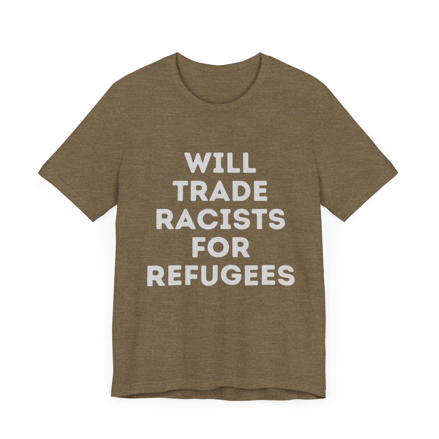 Will Trade Racists for Refugees - Unisex Jersey Tee